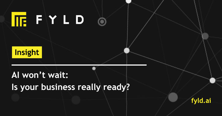 AI won’t wait: Is your business really ready?