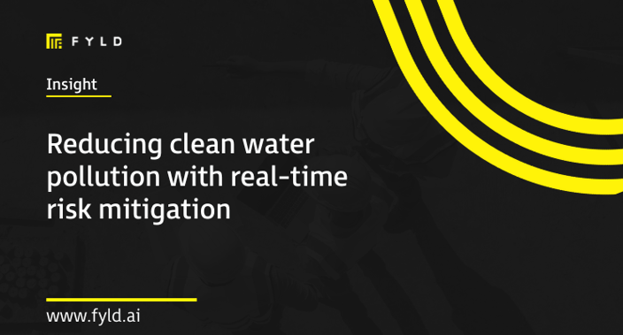 Reducing clean water pollution with real-time risk mitigation