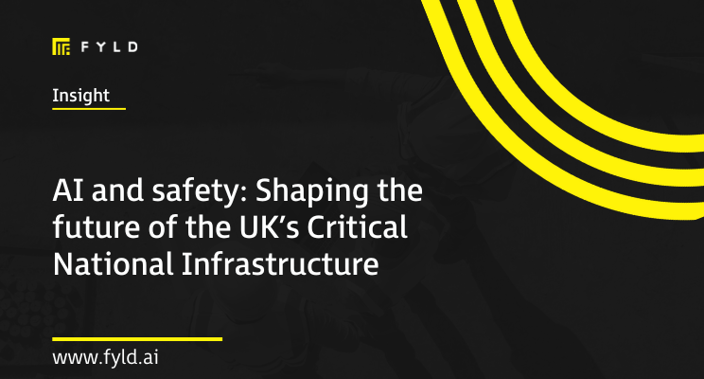 AI and safety: Shaping the future of the UK’s Critical National Infrastructure