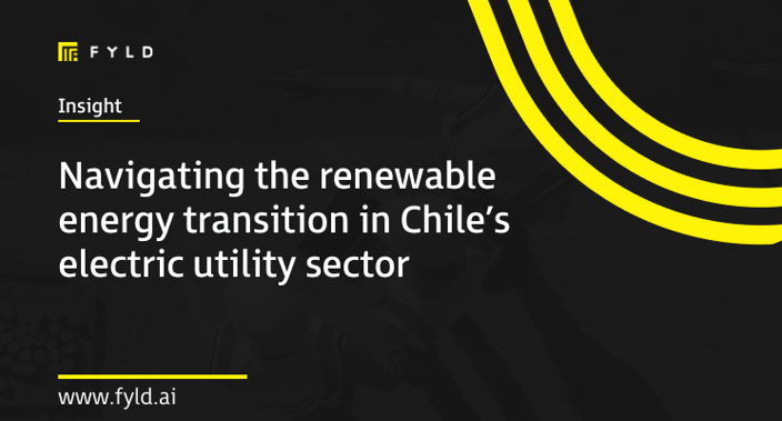 Navigating the renewable energy transition in Chile’s electric utility sector