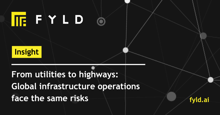 From utilities to highways: Global infrastructure operations face the same risks
