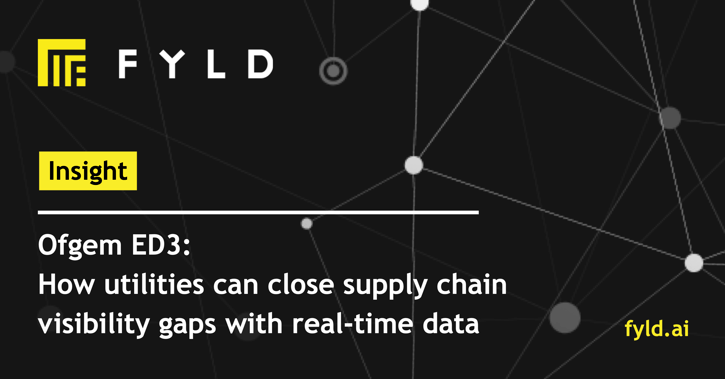 Ofgem ED3: How utilities can close supply chain visibility gaps with real-time data