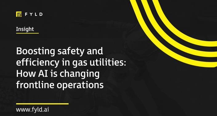 Boosting safety and efficiency in gas utilities: How AI is changing frontline operations