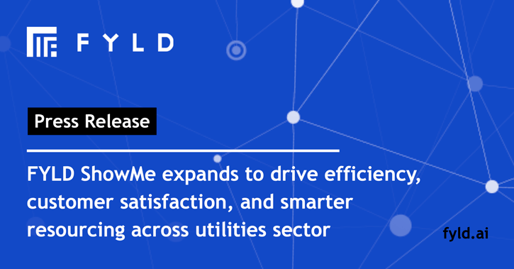 FYLD ShowMe expands to drive efficiency, customer satisfaction, and smarter resourcing across utilities sector