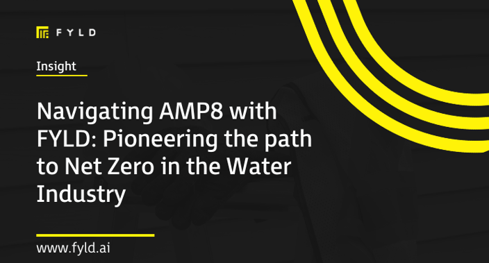 Navigating AMP8 with FYLD: Pioneering the path to Net Zero in the Water Industry