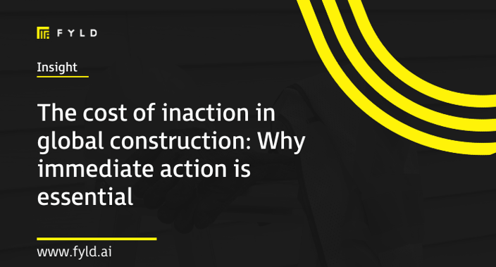 The cost of inaction in global construction: Why immediate action is essential