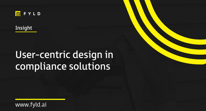 User-centric design in compliance solutions