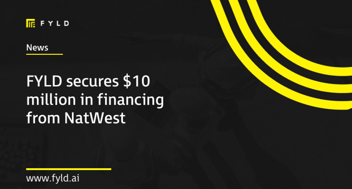 FYLD Secures $10 Million in Financing from NatWest