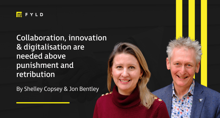 Collaboration, innovation & digitalisation are needed above punishment and retribution
