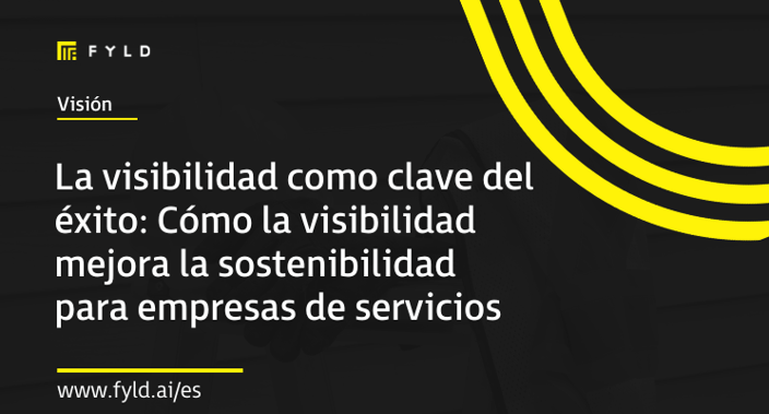 La visibilidad como clave del éxito: Cómo la visibilidad mejora la sostenibilidad para empresas de servicios