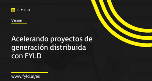 Acelerando proyectos de generación distribuida con FYLD