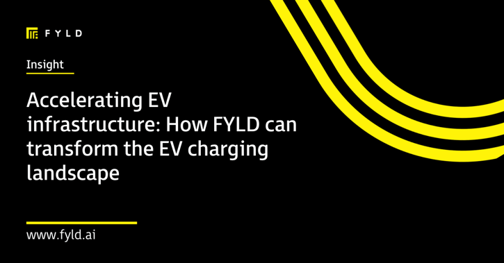 Accelerating EV infrastructure: How FYLD can transform the EV charging landscape
