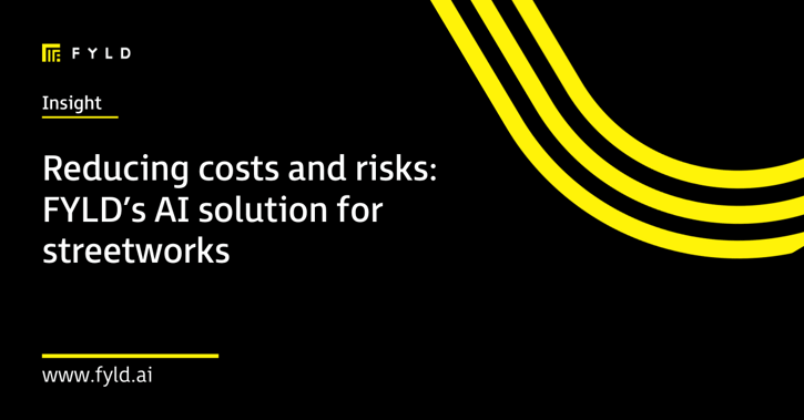 Reducing costs and risks: FYLD’s AI solution for streetworks