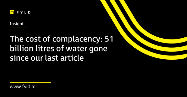 The cost of complacency: 51 billion litres of water gone since our last article