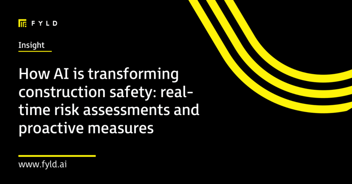 How AI is transforming construction safety: real-time risk assessments and proactive measures