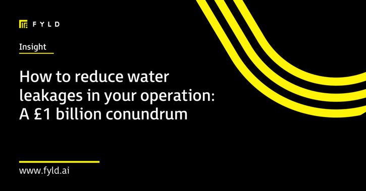How to reduce water leakages in your operation: A £1 billion conundrum