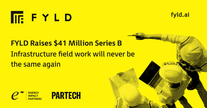 FYLD raises $41 million Series B to transform the future of infrastructure field work